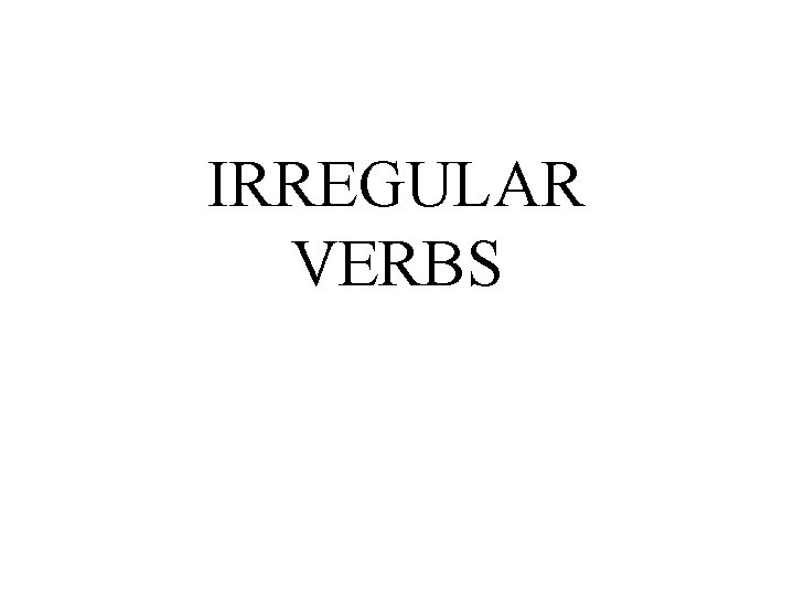 IRREGULAR VERBS 