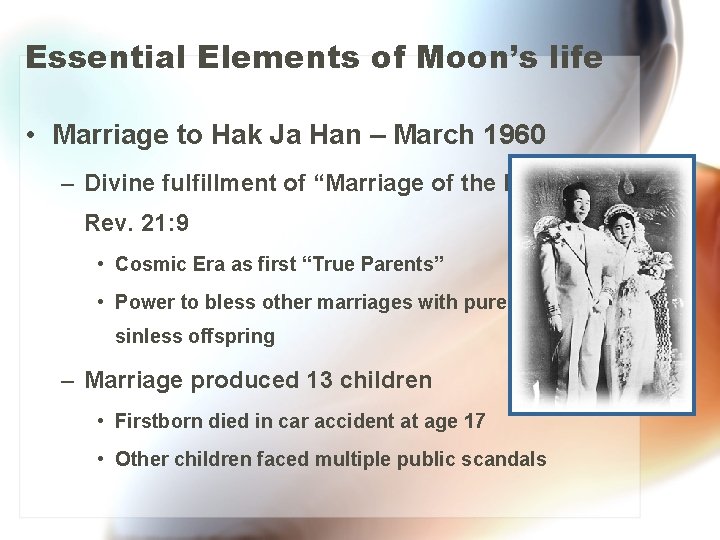 Essential Elements of Moon’s life • Marriage to Hak Ja Han – March 1960