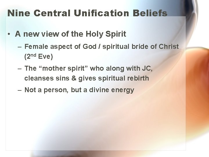 Nine Central Unification Beliefs • A new view of the Holy Spirit – Female