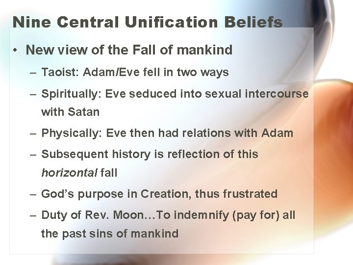 Nine Central Unification Beliefs • New view of the Fall of mankind – Taoist: