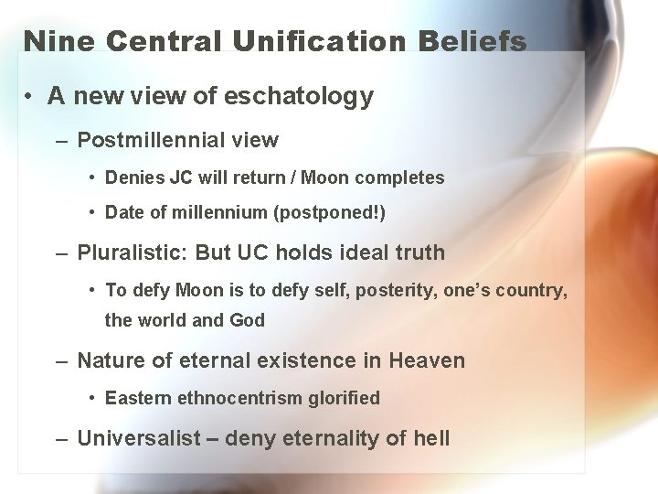 Nine Central Unification Beliefs • A new view of eschatology – Postmillennial view •