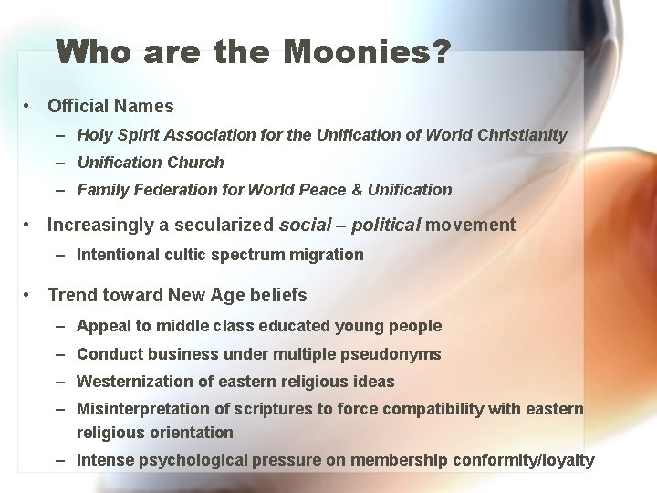 Who are the Moonies? • Official Names – Holy Spirit Association for the Unification