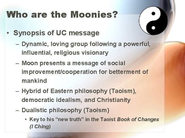 Who are the Moonies? • Synopsis of UC message – Dynamic, loving group following