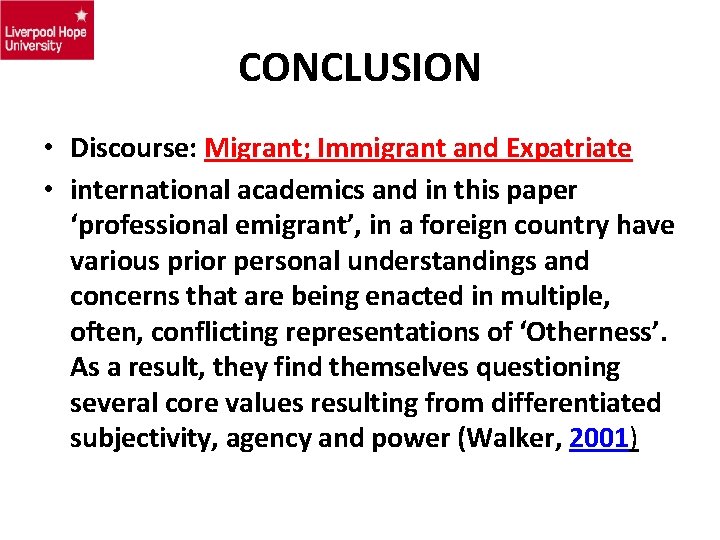 CONCLUSION • Discourse: Migrant; Immigrant and Expatriate • international academics and in this paper