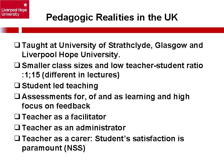 Pedagogic Realities in the UK ❑Taught at University of Strathclyde, Glasgow and Liverpool Hope