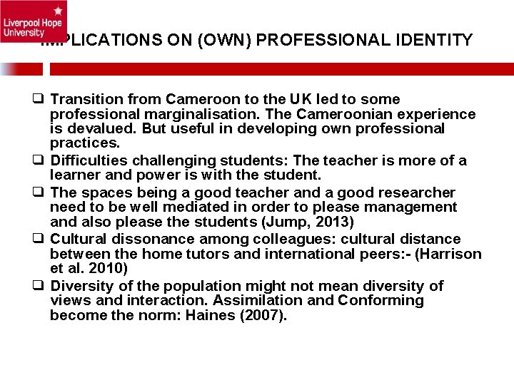 IMPLICATIONS ON (OWN) PROFESSIONAL IDENTITY ❑ Transition from Cameroon to the UK led to