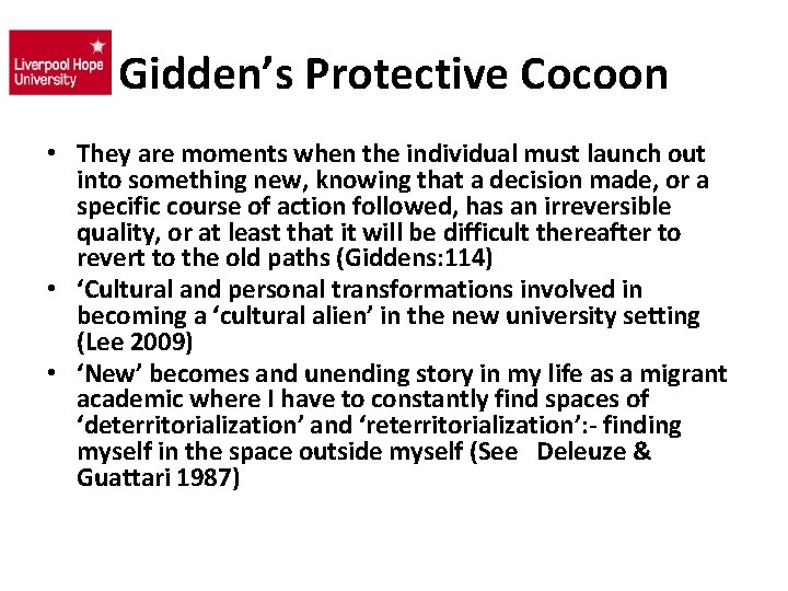 Gidden’s Protective Cocoon • They are moments when the individual must launch out into