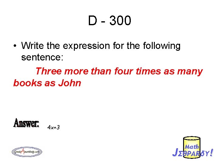 D - 300 • Write the expression for the following sentence: Three more than