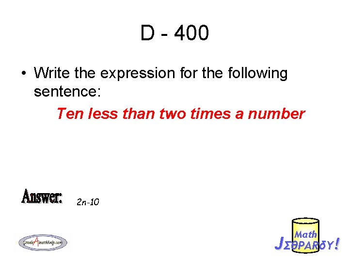 D - 400 • Write the expression for the following sentence: Ten less than