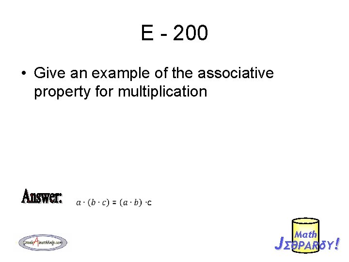 E - 200 • Give an example of the associative property for multiplication Mαth
