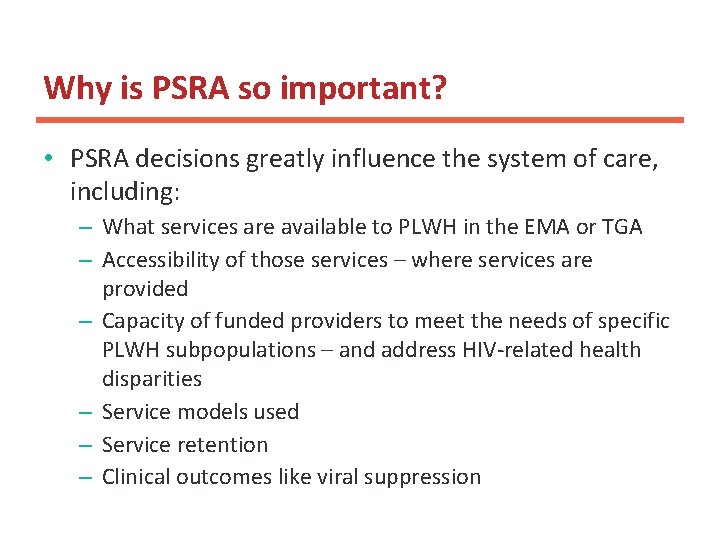 Why is PSRA so important? • PSRA decisions greatly influence the system of care,