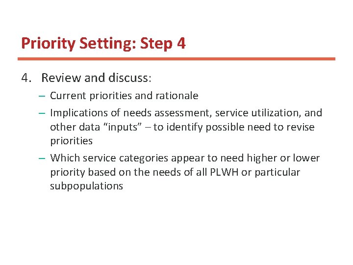 Priority Setting: Step 4 4. Review and discuss: – Current priorities and rationale –