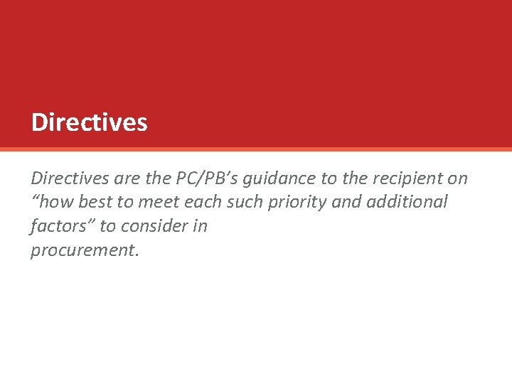 Directives are the PC/PB’s guidance to the recipient on “how best to meet each