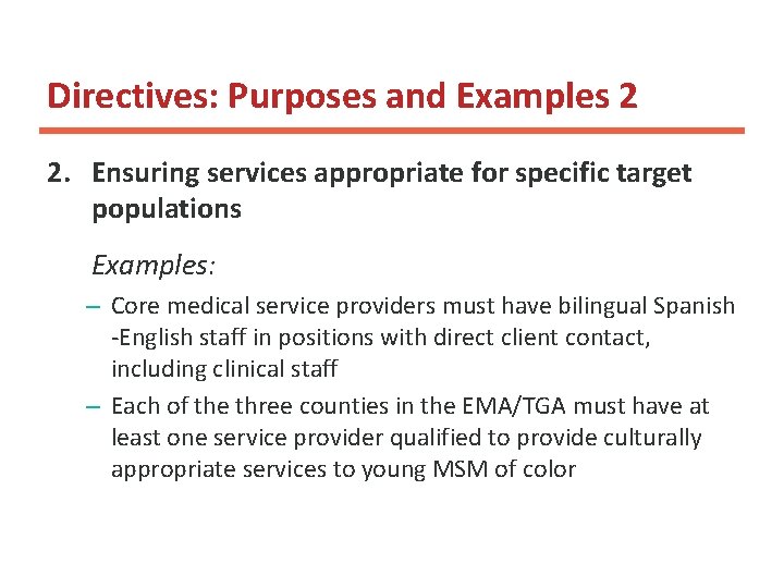 Directives: Purposes and Examples 2 2. Ensuring services appropriate for specific target populations Examples: