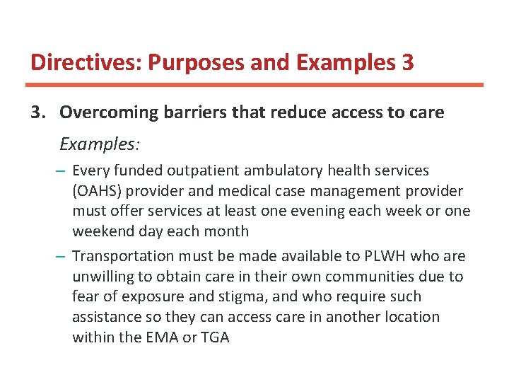 Directives: Purposes and Examples 3 3. Overcoming barriers that reduce access to care Examples: