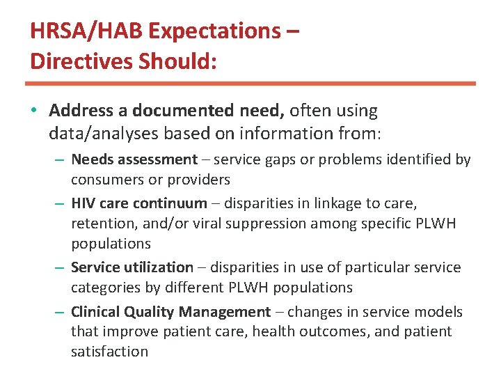HRSA/HAB Expectations – Directives Should: • Address a documented need, often using data/analyses based