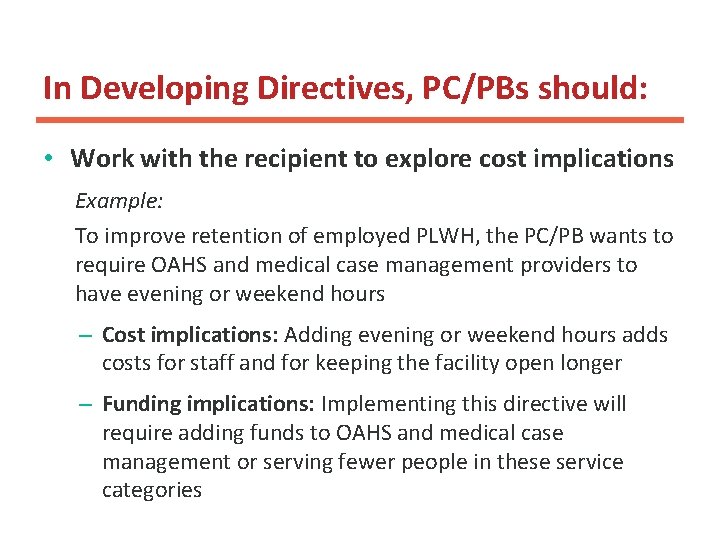 In Developing Directives, PC/PBs should: • Work with the recipient to explore cost implications