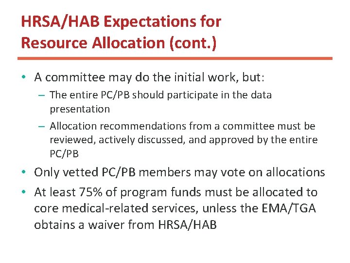 HRSA/HAB Expectations for Resource Allocation (cont. ) • A committee may do the initial