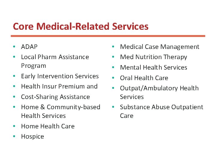Core Medical-Related Services • ADAP • Local Pharm Assistance Program • Early Intervention Services