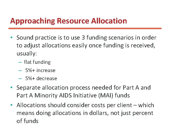 Approaching Resource Allocation • Sound practice is to use 3 funding scenarios in order