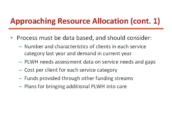 Approaching Resource Allocation (cont. 1) • Process must be data based, and should consider: