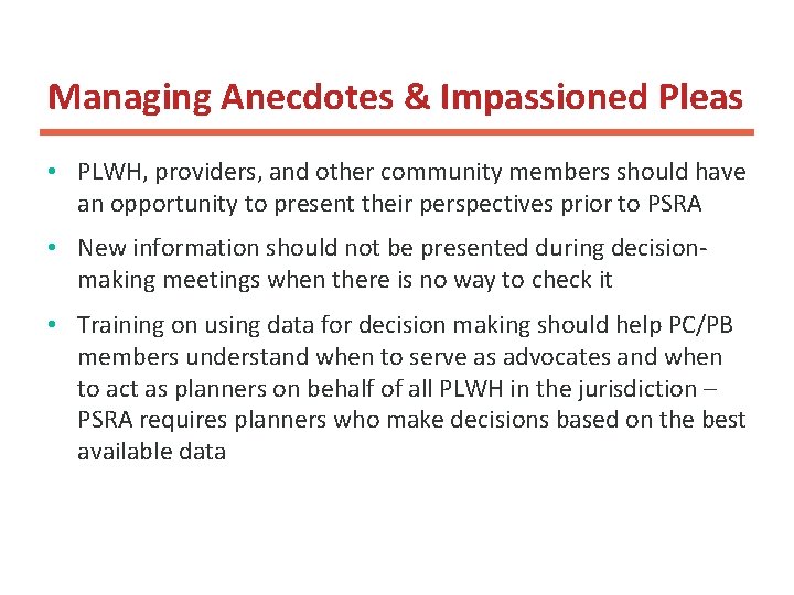 Managing Anecdotes & Impassioned Pleas • PLWH, providers, and other community members should have