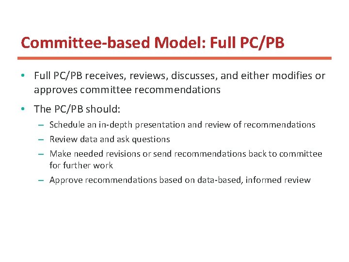 Committee-based Model: Full PC/PB • Full PC/PB receives, reviews, discusses, and either modifies or