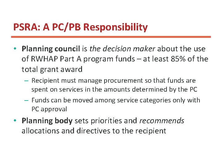 PSRA: A PC/PB Responsibility • Planning council is the decision maker about the use