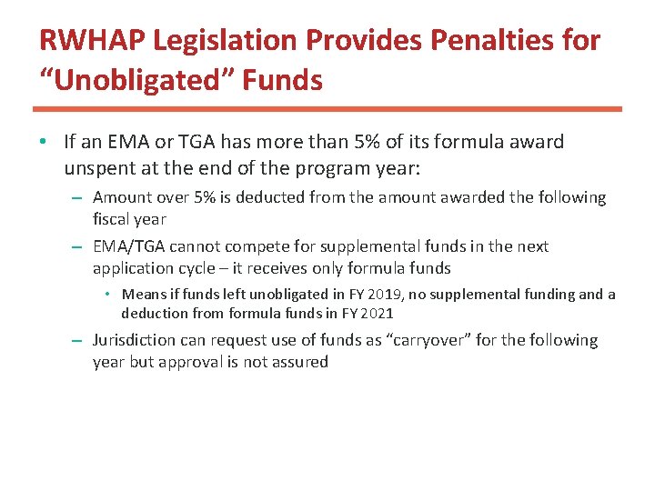 RWHAP Legislation Provides Penalties for “Unobligated” Funds • If an EMA or TGA has