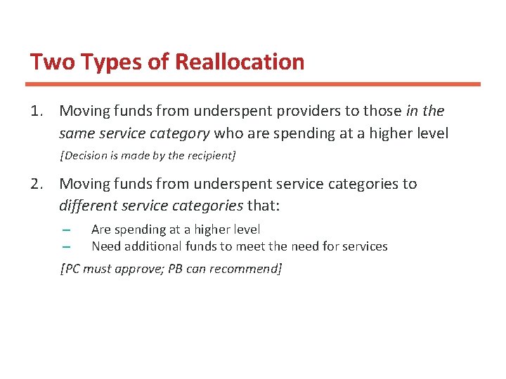 Two Types of Reallocation 1. Moving funds from underspent providers to those in the