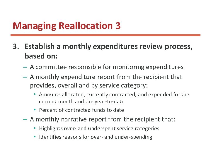 Managing Reallocation 3 3. Establish a monthly expenditures review process, based on: – A