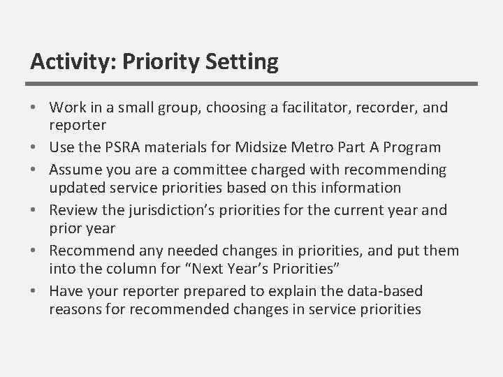 Activity: Priority Setting • Work in a small group, choosing a facilitator, recorder, and