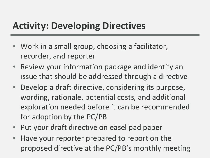 Activity: Developing Directives • Work in a small group, choosing a facilitator, recorder, and