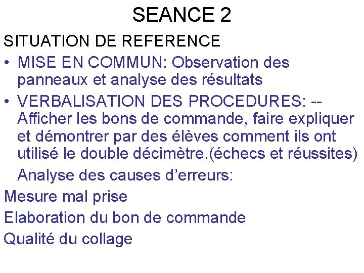 SEANCE 2 SITUATION DE REFERENCE • MISE EN COMMUN: Observation des panneaux et analyse