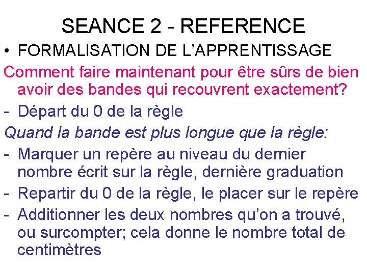 SEANCE 2 - REFERENCE • FORMALISATION DE L’APPRENTISSAGE Comment faire maintenant pour être sûrs