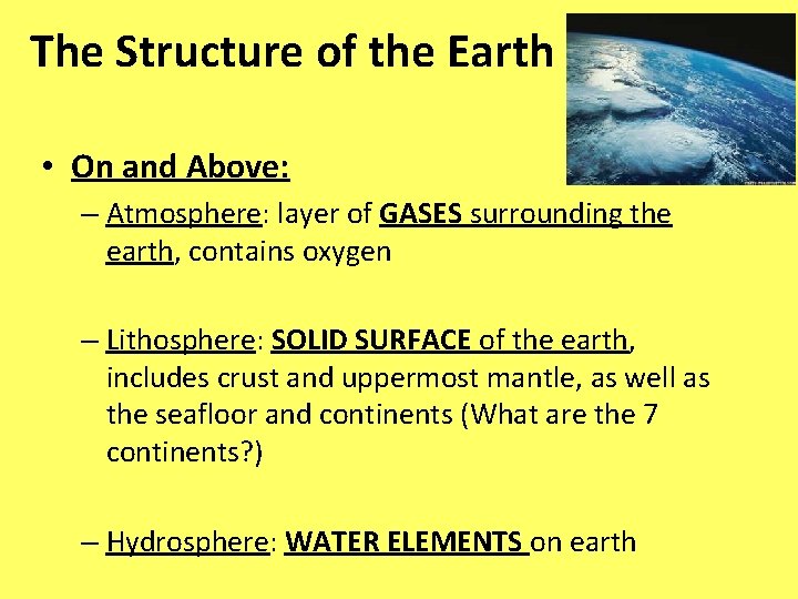 The Structure of the Earth • On and Above: – Atmosphere: layer of GASES The Structure of the Earth • On and Above: – Atmosphere: layer of GASES