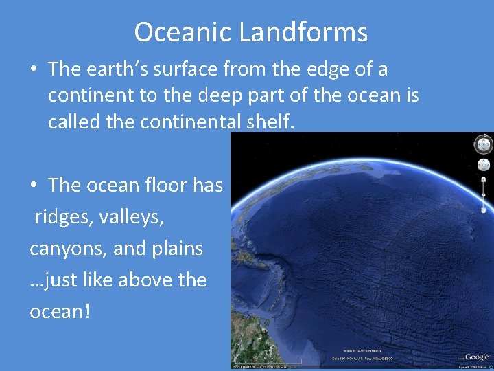Oceanic Landforms • The earth’s surface from the edge of a continent to the Oceanic Landforms • The earth’s surface from the edge of a continent to the