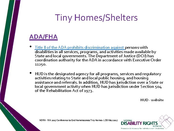 Tiny Homes/Shelters ADA/FHA • Title II of the ADA prohibits discrimination against persons with