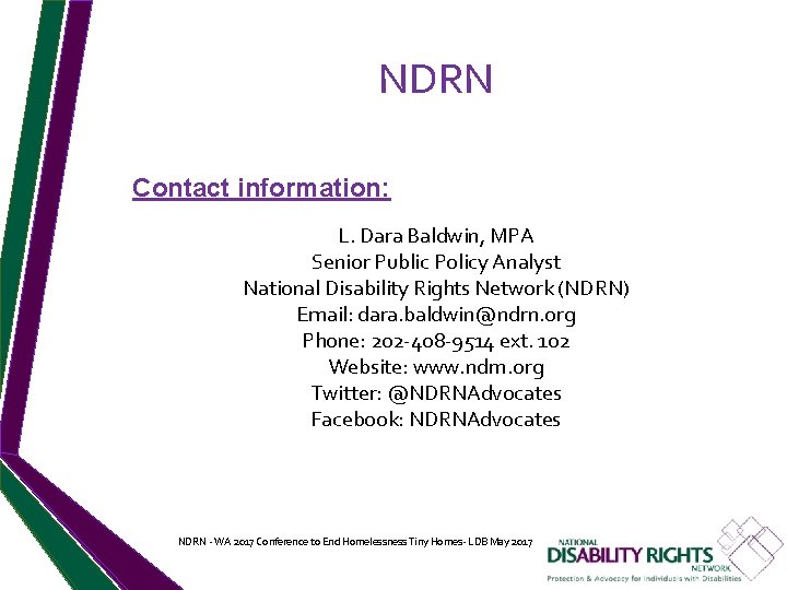 NDRN Contact information: L. Dara Baldwin, MPA Senior Public Policy Analyst National Disability Rights