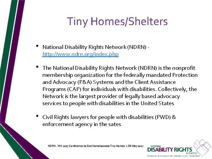 Tiny Homes/Shelters • National Disability Rights Network (NDRN) http: //www. ndrn. org/index. php •
