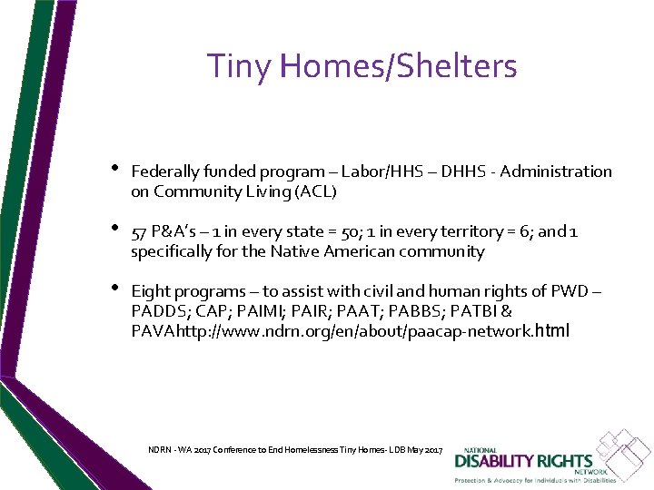 Tiny Homes/Shelters • Federally funded program – Labor/HHS – DHHS - Administration on Community