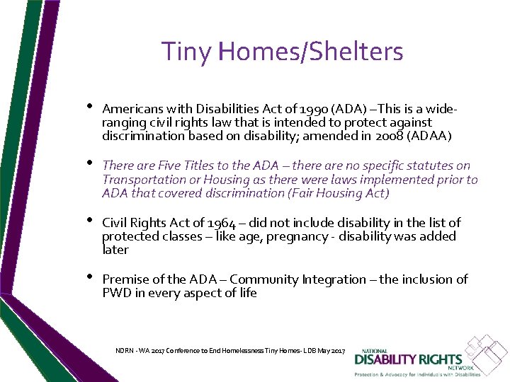 Tiny Homes/Shelters • Americans with Disabilities Act of 1990 (ADA) –This is a wideranging