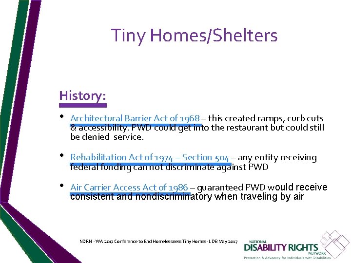 Tiny Homes/Shelters History: • Architectural Barrier Act of 1968 – this created ramps, curb