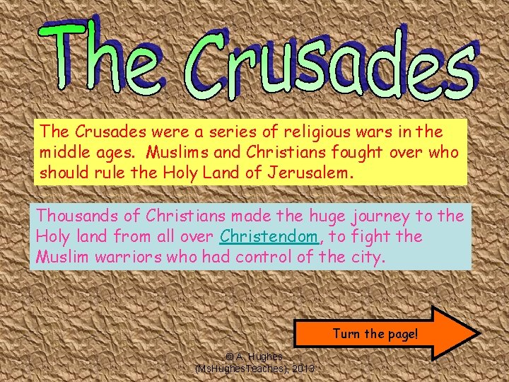 The Crusades were a series of religious wars in the middle ages. Muslims and