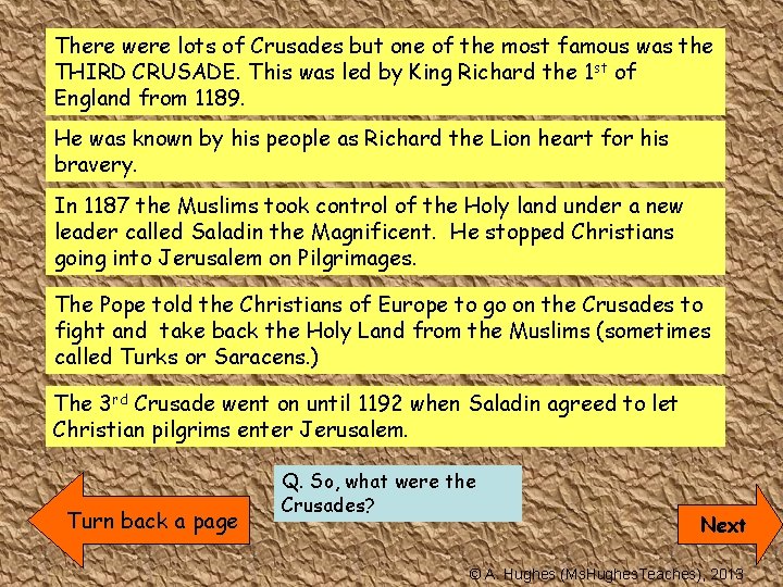 There were lots of Crusades but one of the most famous was the THIRD