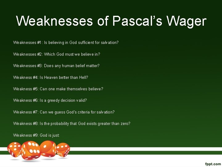 Weaknesses of Pascal’s Wager Weaknesses #1: Is believing in God sufficient for salvation? Weaknesses