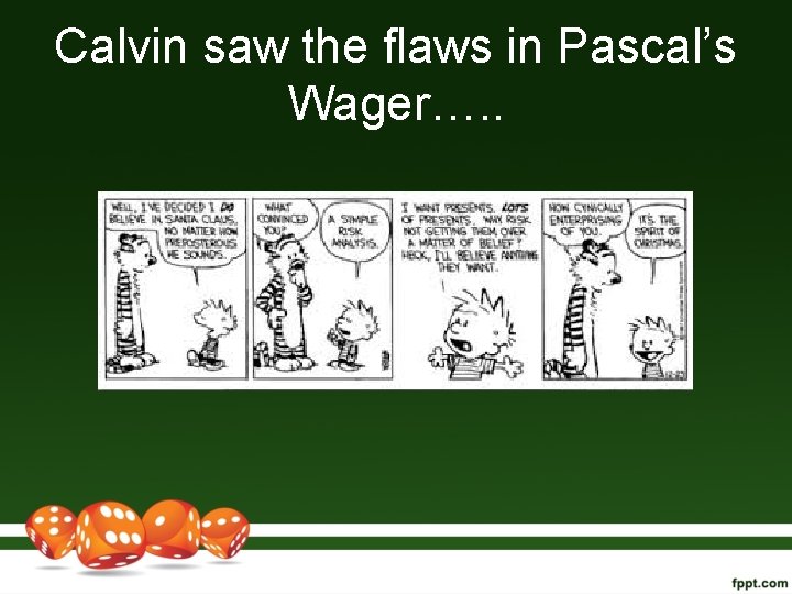 Calvin saw the flaws in Pascal’s Wager…. . 