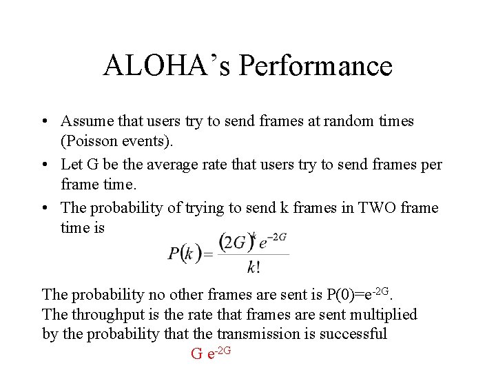 ALOHA’s Performance • Assume that users try to send frames at random times (Poisson