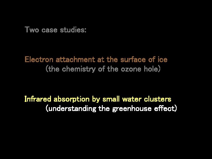 Two case studies: Electron attachment at the surface of ice (the chemistry of the Two case studies: Electron attachment at the surface of ice (the chemistry of the