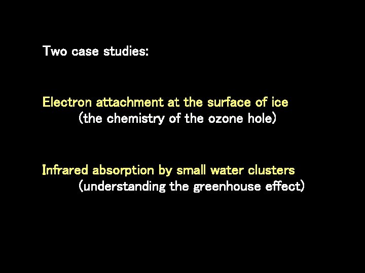 Two case studies: Electron attachment at the surface of ice (the chemistry of the Two case studies: Electron attachment at the surface of ice (the chemistry of the